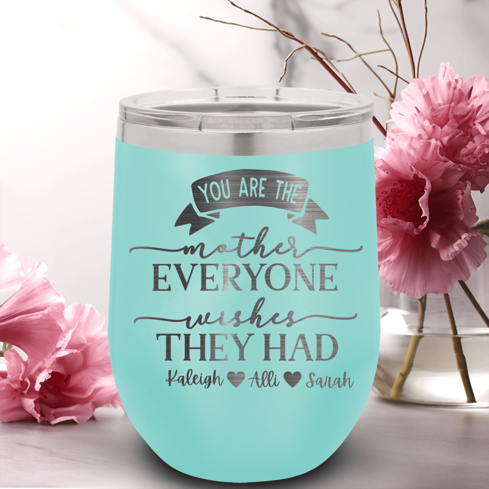 Teal Mothers Day Wine Tumbler With Everyone Wishes They Had You Design