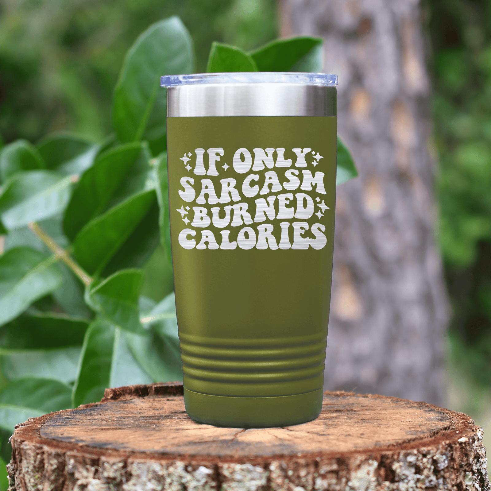 Military Green pickelball tumbler If Sarcasm Burned Calories