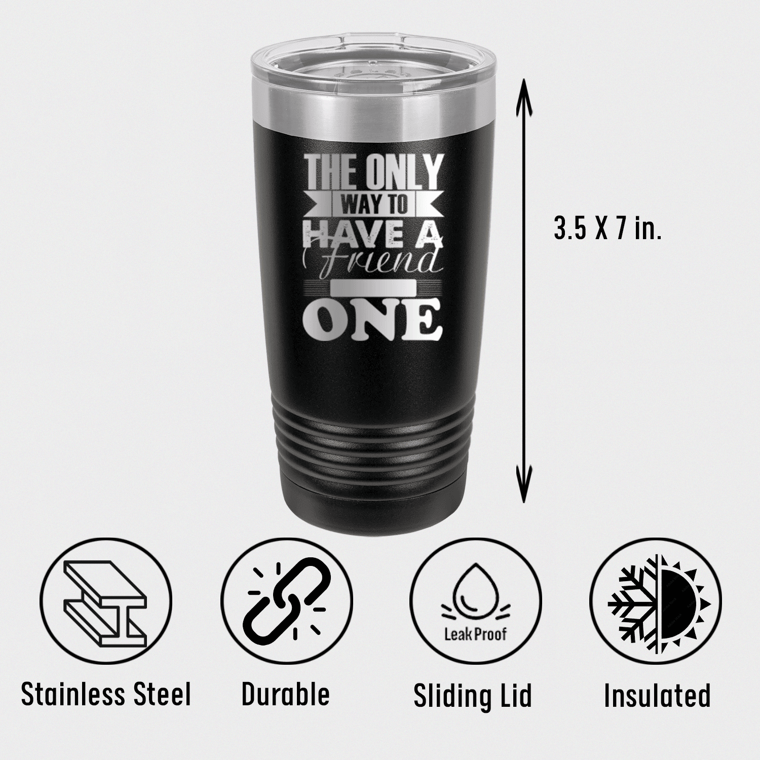 Personalized Only Way To Have A Friend Is To Be One Tumbler for her, Customized Gifts for Women by Groovy Girl Gifts