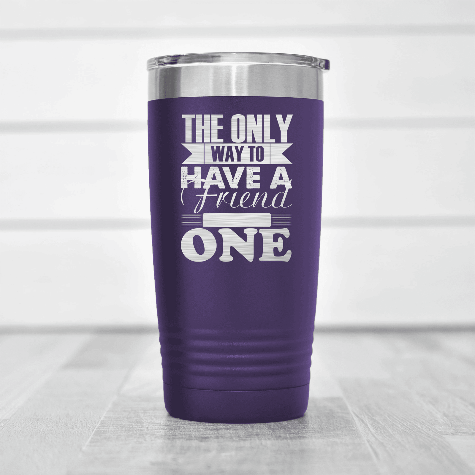 Purple Best Friend tumbler Only Way To Have A Friend Is To Be One