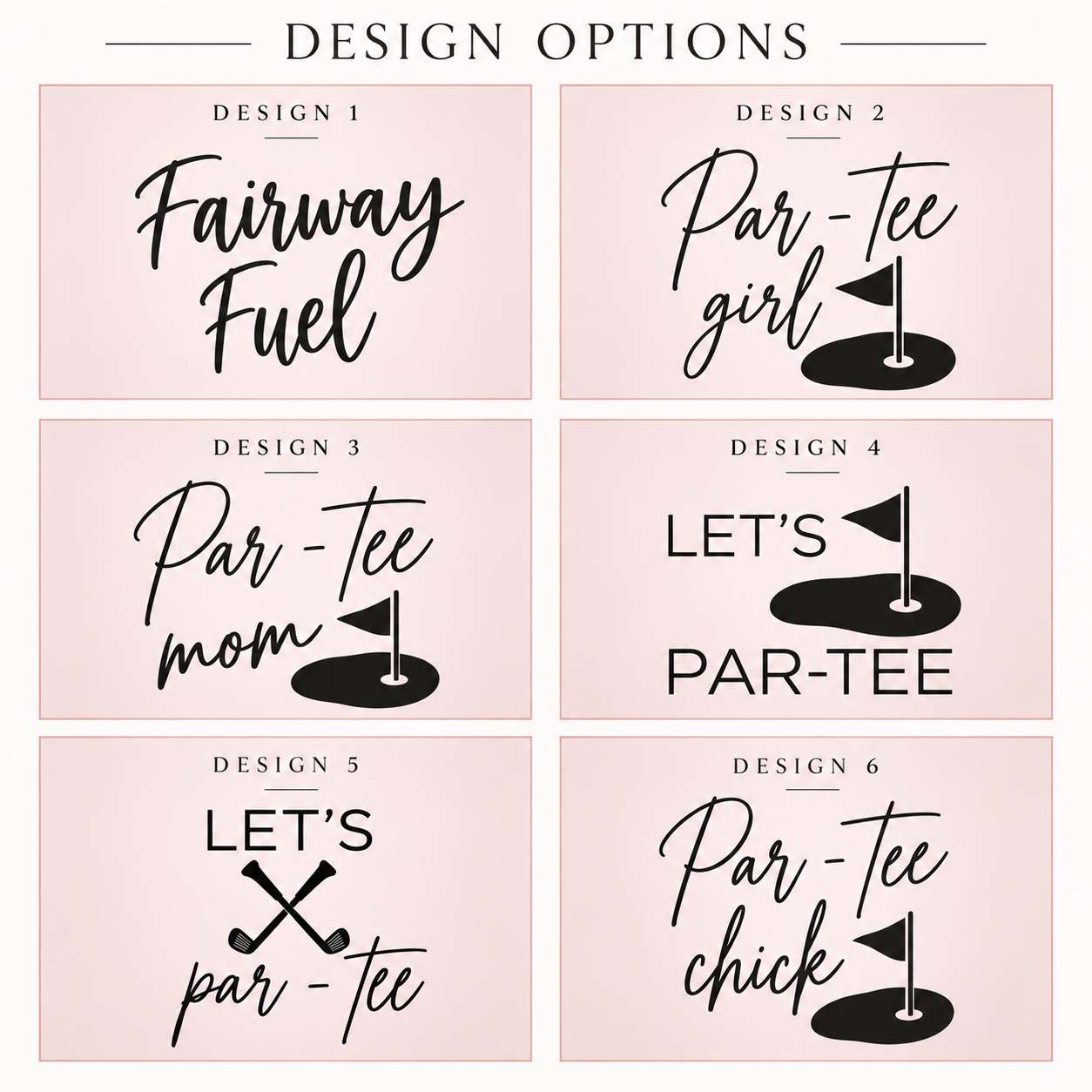 Chart showing all six personalized golf tumbler design options: Fairway Fuel, Par-Tee Girl, Par-Tee Mom, Let's Par-Tee, crossed clubs, and Par-Tee Chick.