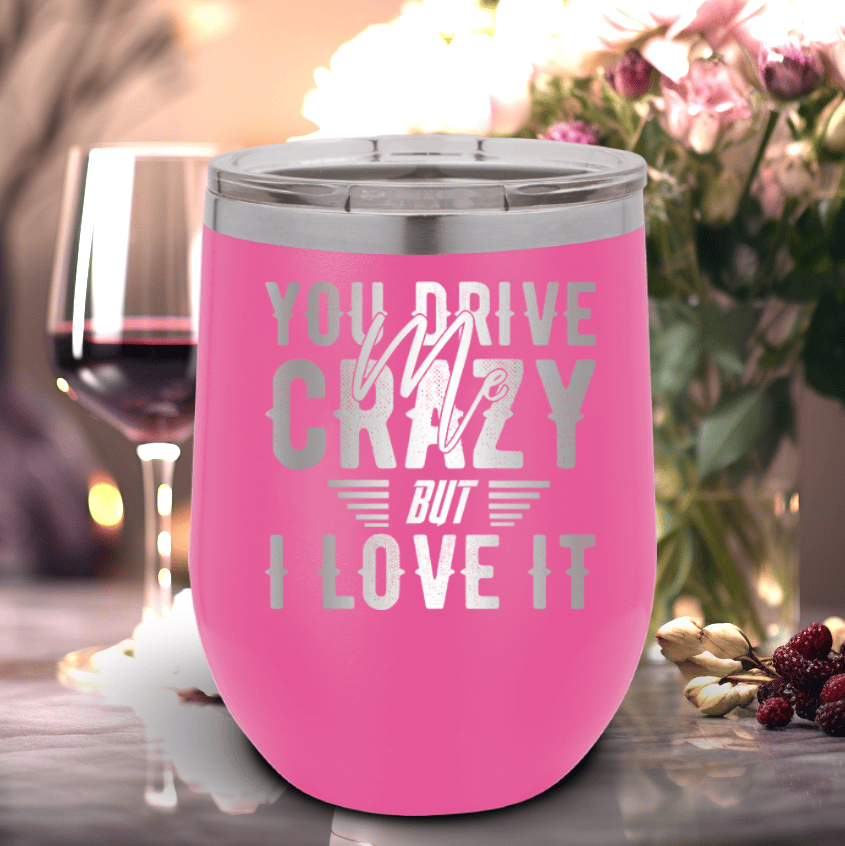 Pink Best Friends Wine Tumbler With You Drive Me Crazy But I Love You Design