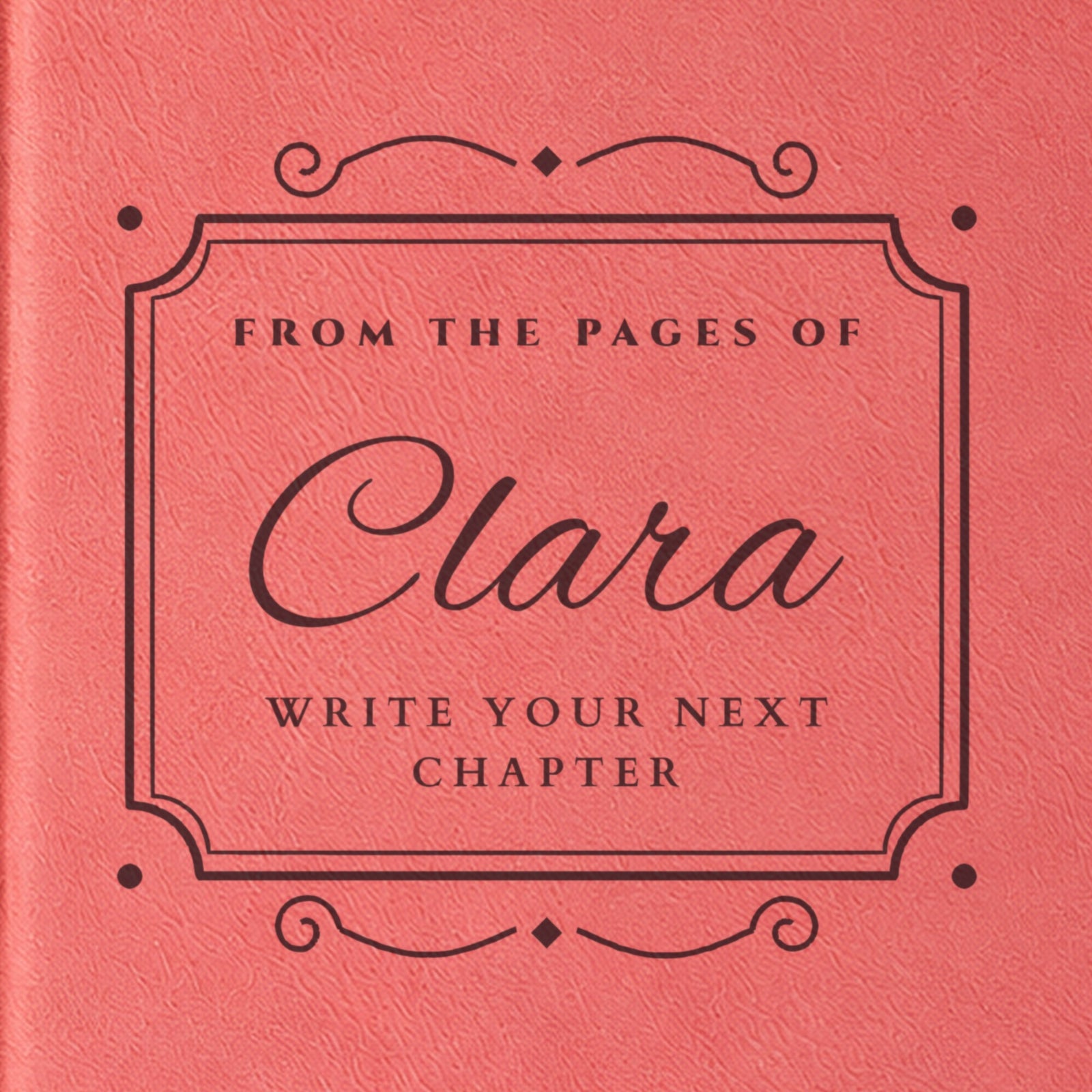 Close-up of the engraving on the bookplate name journal: FROM THE PAGES OF, Clara in big script and Write Your Next Chapter in capitals