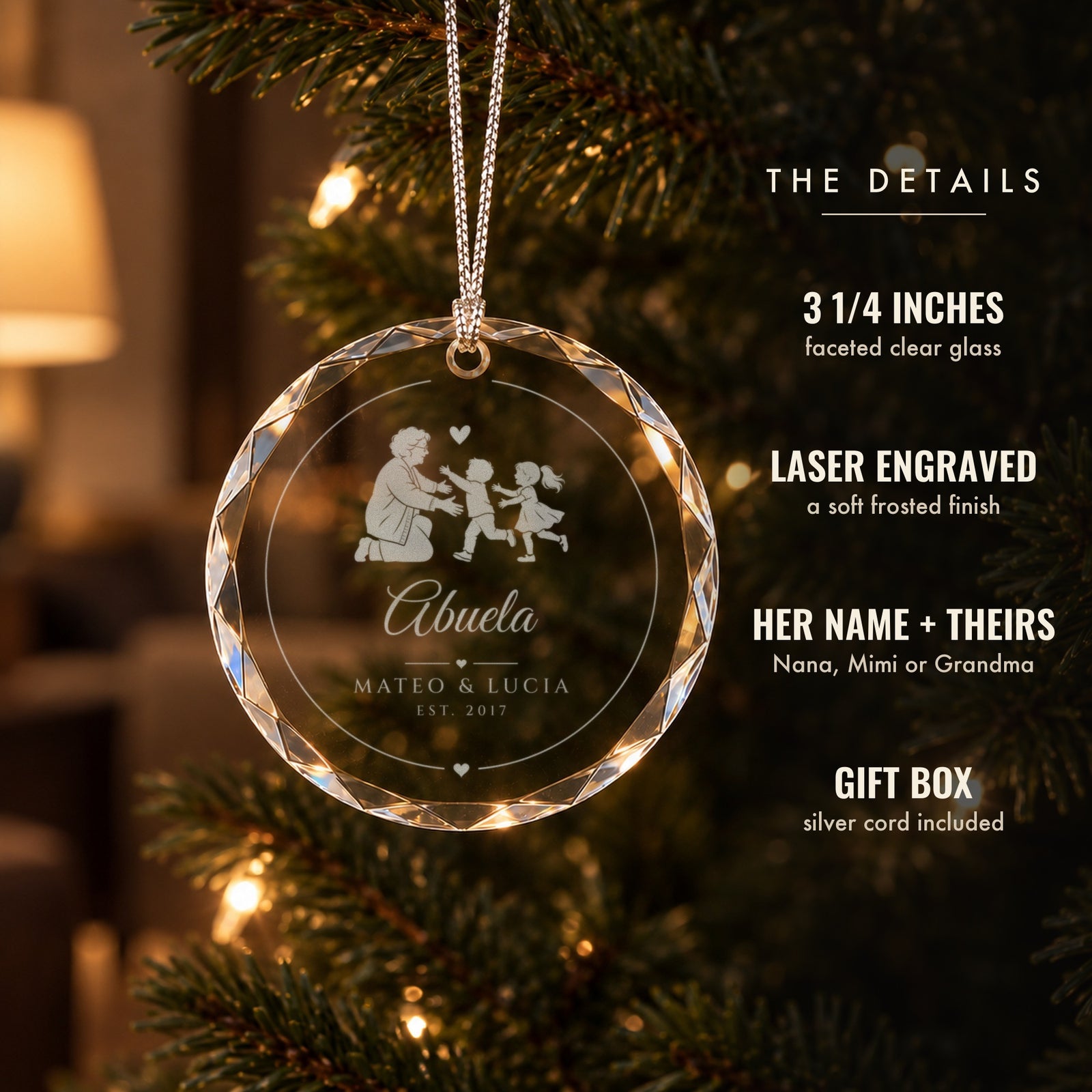 Details of the personalized grandma ornament engraved Abuela, MATEO & LUCIA, EST. 2017: 3 1/4 inch faceted clear glass, frosted engraving, gift box
