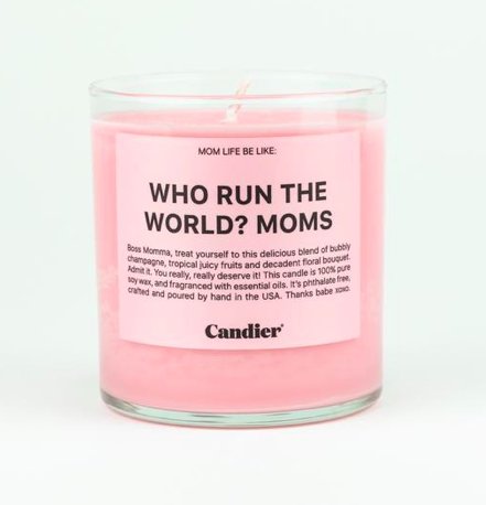 WHO RUN THE WORLD? MOMS. CANDLE - Groovy Girl Gifts