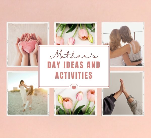 Mother's Day Activities and Ideas