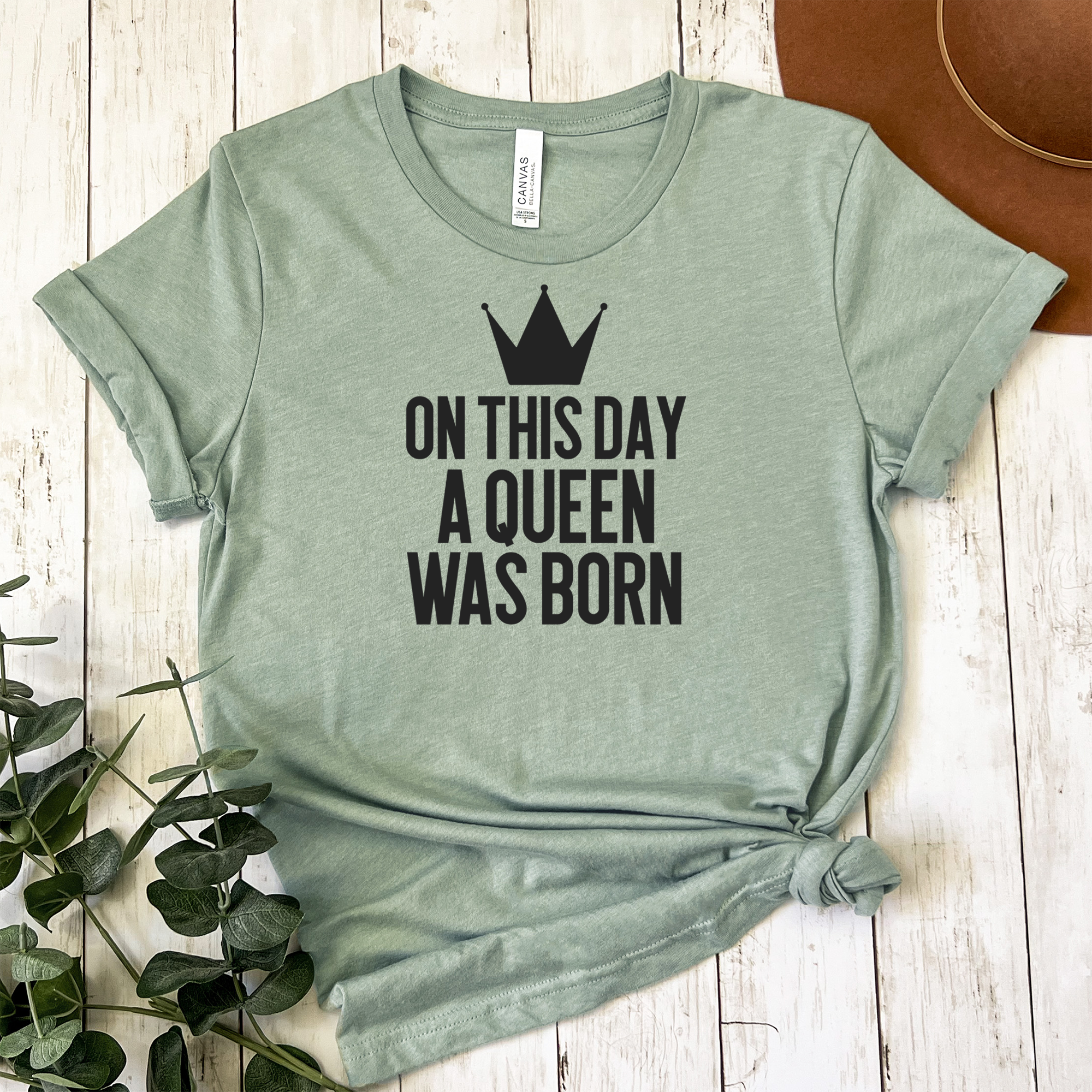Womens Light Green T Shirt with A-Queen-Was-Born design