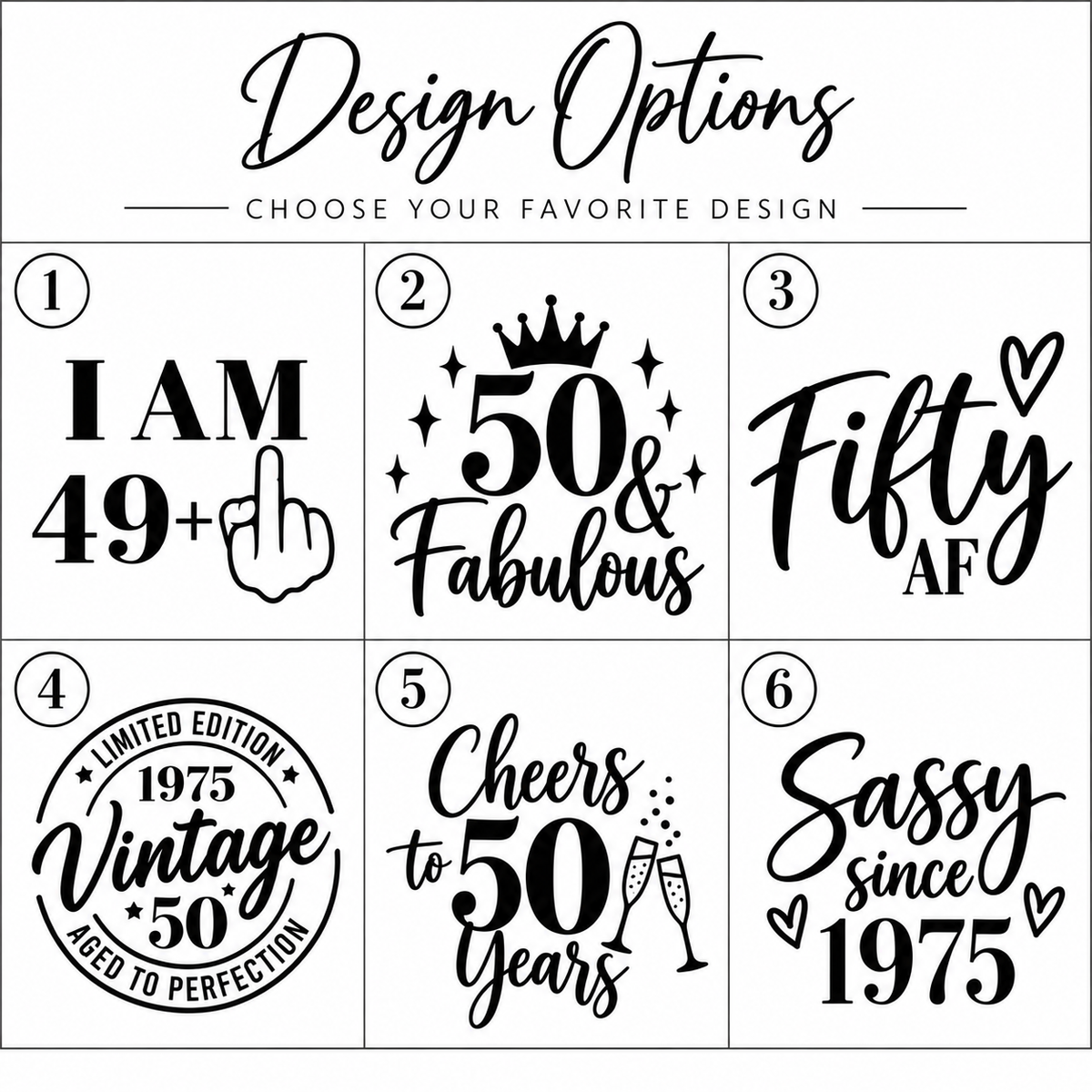 Design options chart showing all six 50th birthday tumbler designs: I Am 49+1, 50 and Fabulous, Fifty AF, Vintage 1975, Cheers to 50 Years, and Sassy Since 1975.