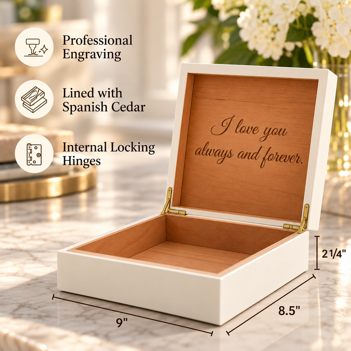 White wooden keepsake box with Spanish cedar lining, open showing personalized engraving "I love you always and forever" on lid, with dimensions and feature callouts.