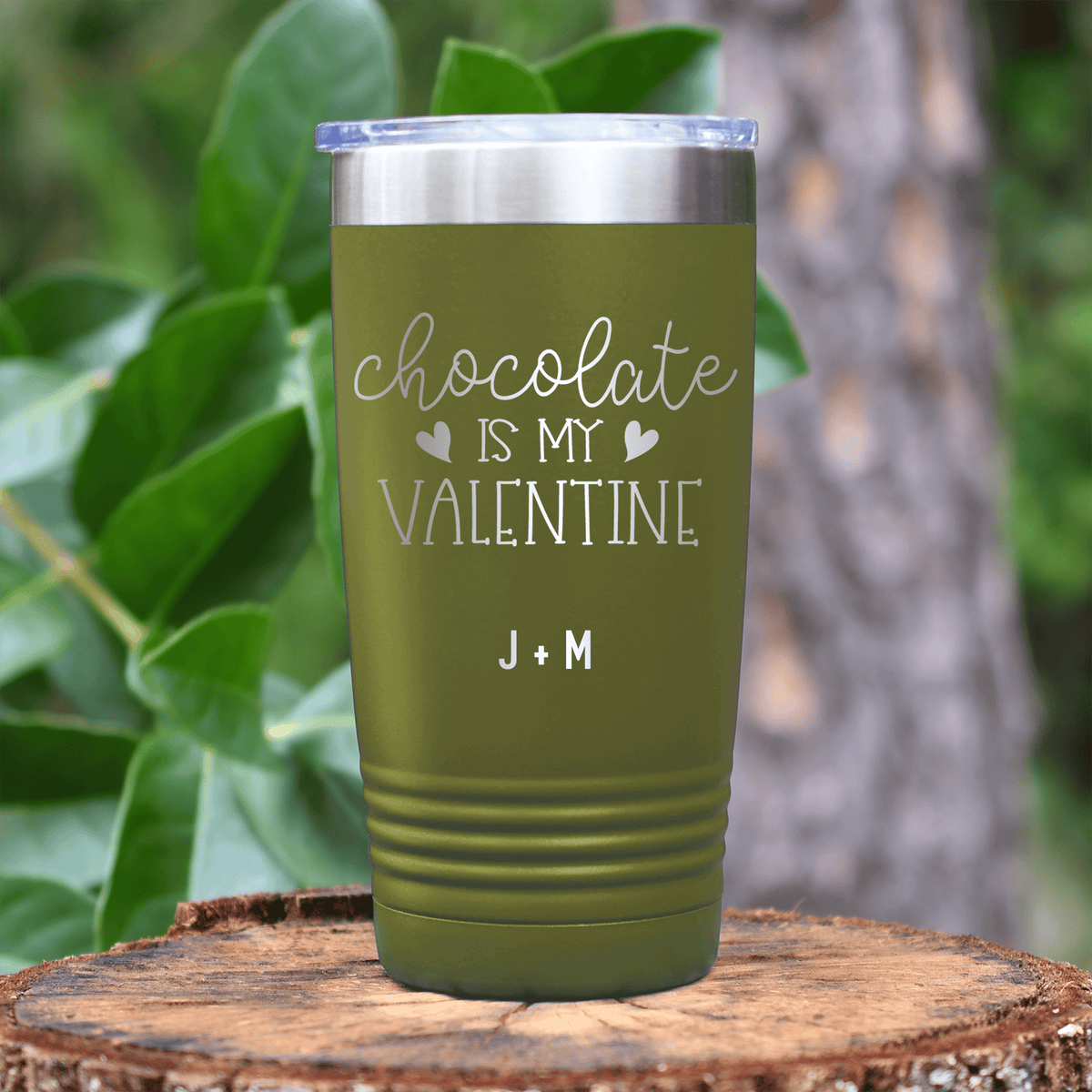 Military Green Valentines Day Tumbler With Chocolate Is My Valentine Design