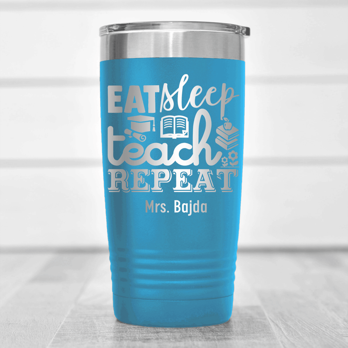 Light Blue Teacher Tumbler With Eat Sleep Teach And Repeat Design