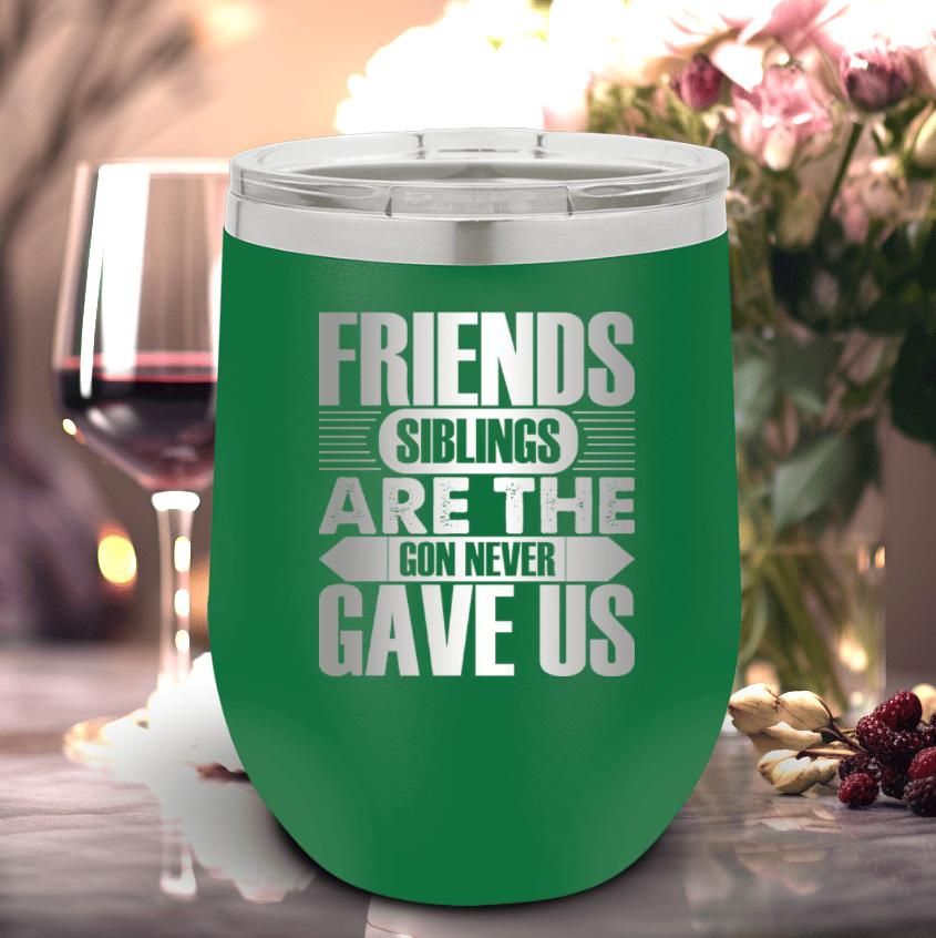 Green Best Friends Wine Tumbler With Friends Are Siblings Design