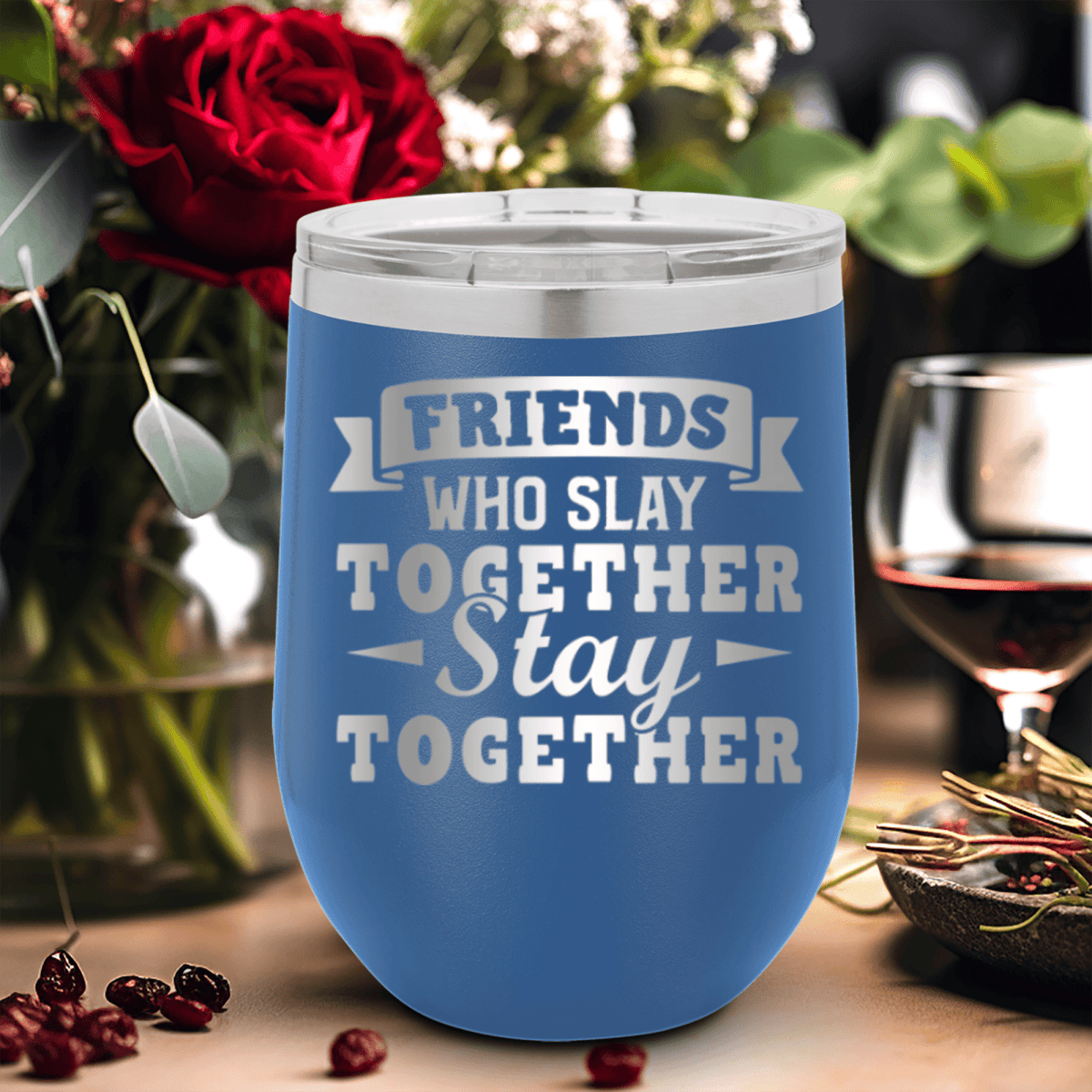 Blue Best Friends Wine Tumbler With Friends Who Slay Stay Design