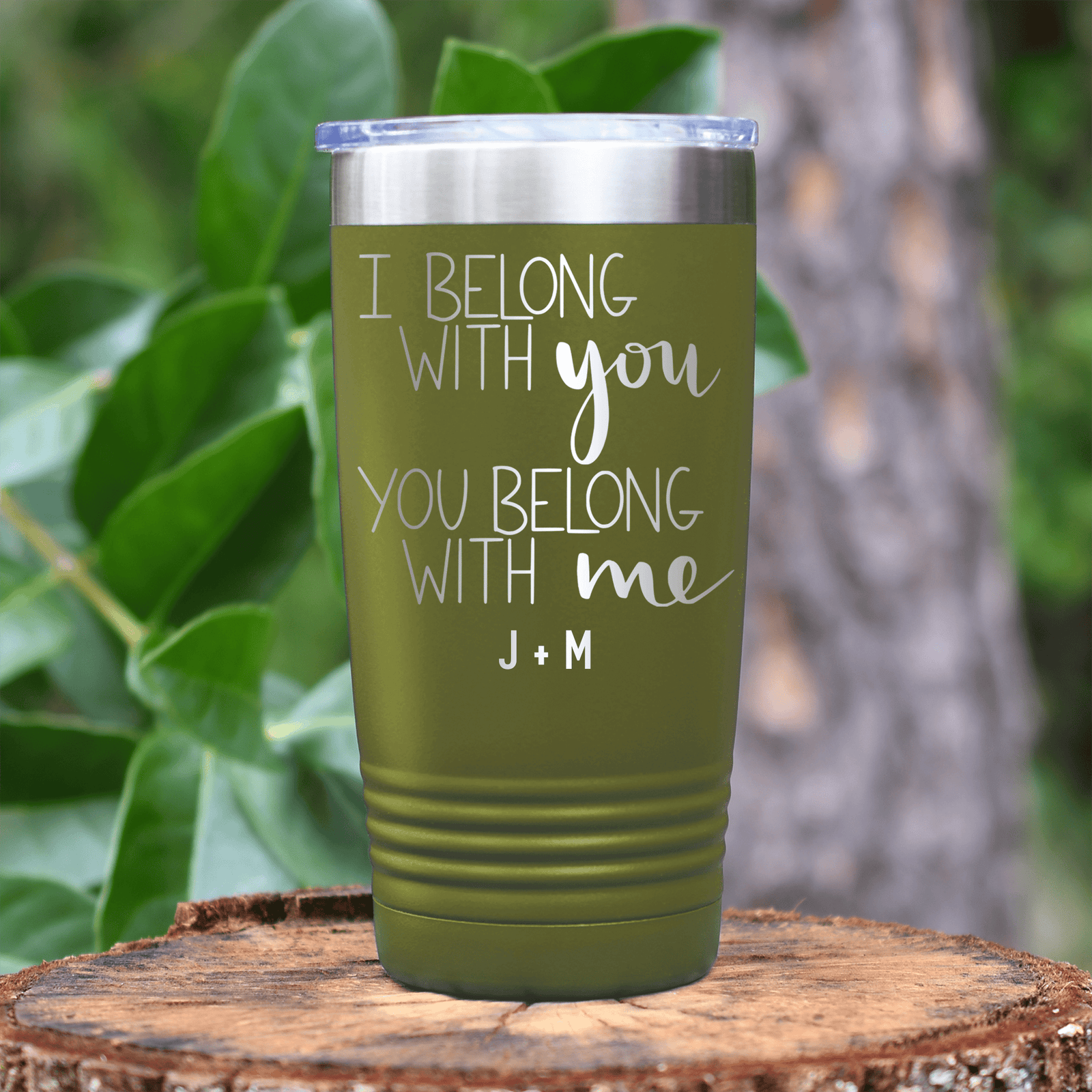 Military Green Valentines Day Tumbler With I Belong With You Design