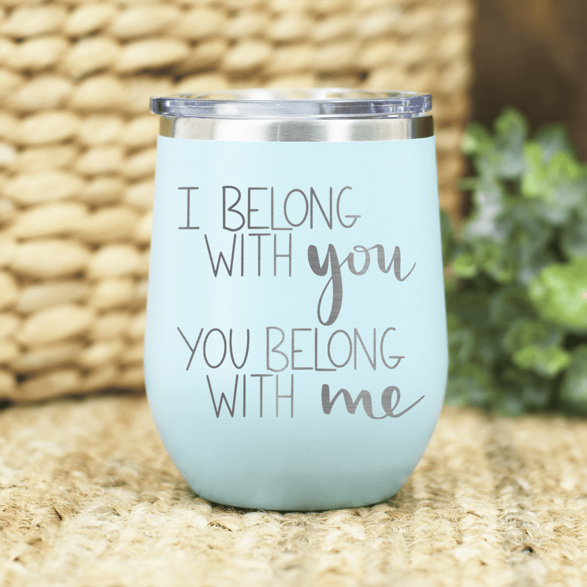 I Belong With You Wine Tumbler