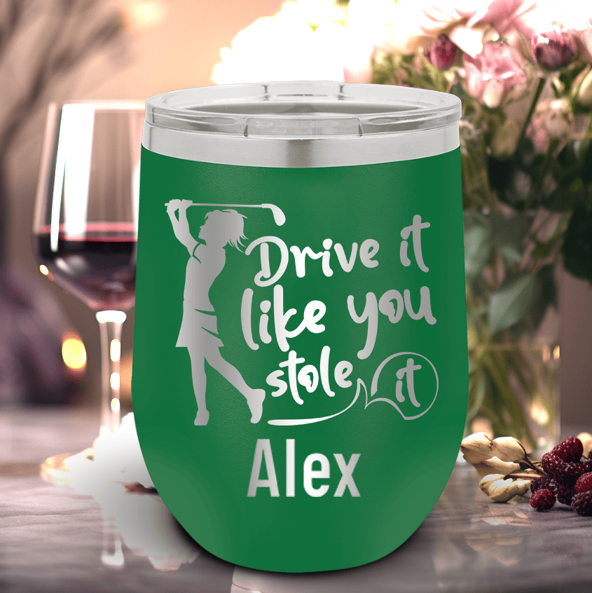 Green Golf Gifts For Her Wine Tumbler With I Drive Like Its Stolen Design