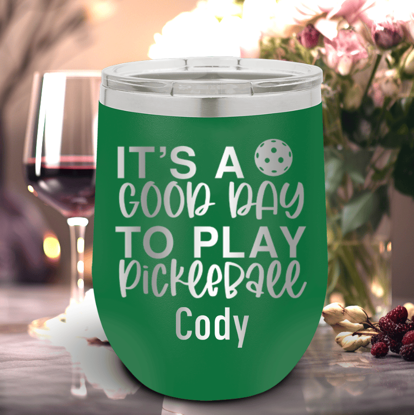 Green Pickleball Wine Tumbler With Its A Good Day For Pickleball Design