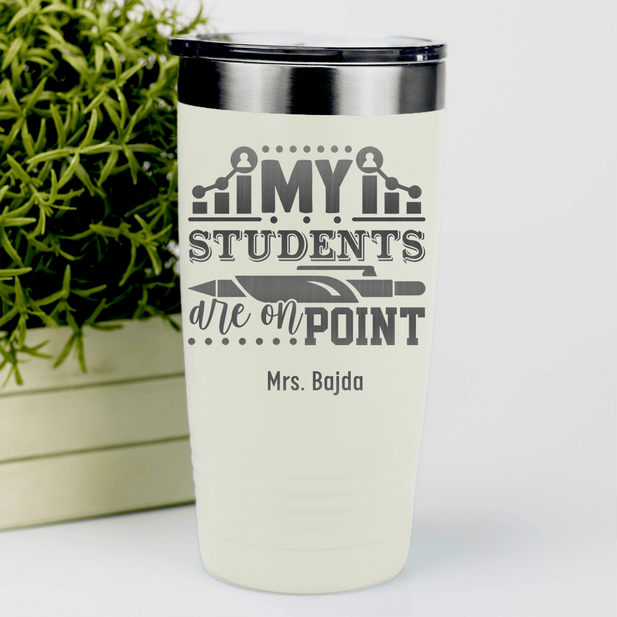 White Teacher Tumbler With My Students Are On Point Design