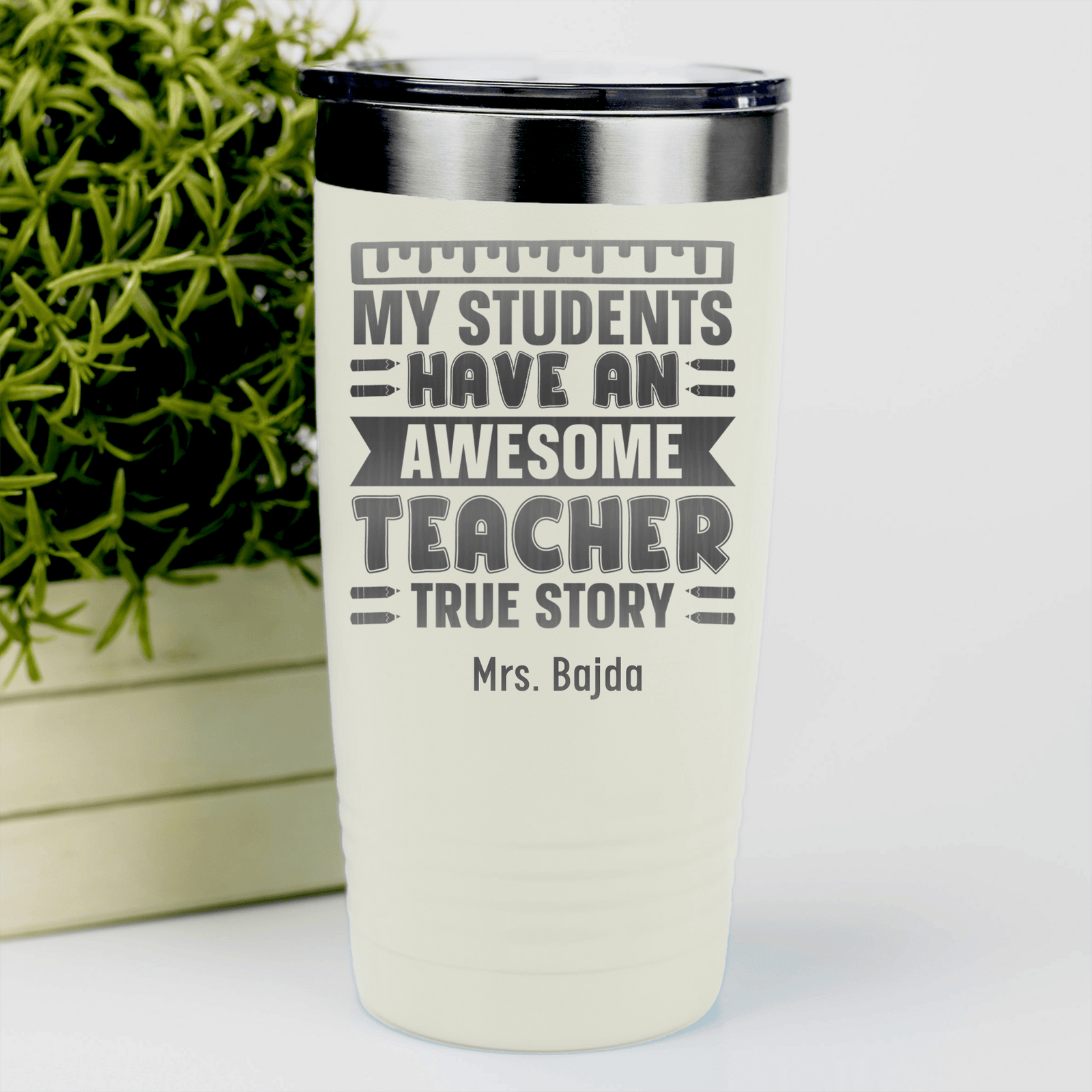 White Teacher Tumbler With My Students Have An Awesome Teacher Design