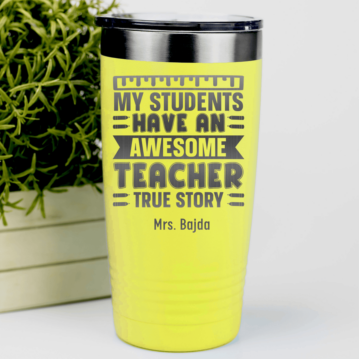 Yellow Teacher Tumbler With My Students Have An Awesome Teacher Design