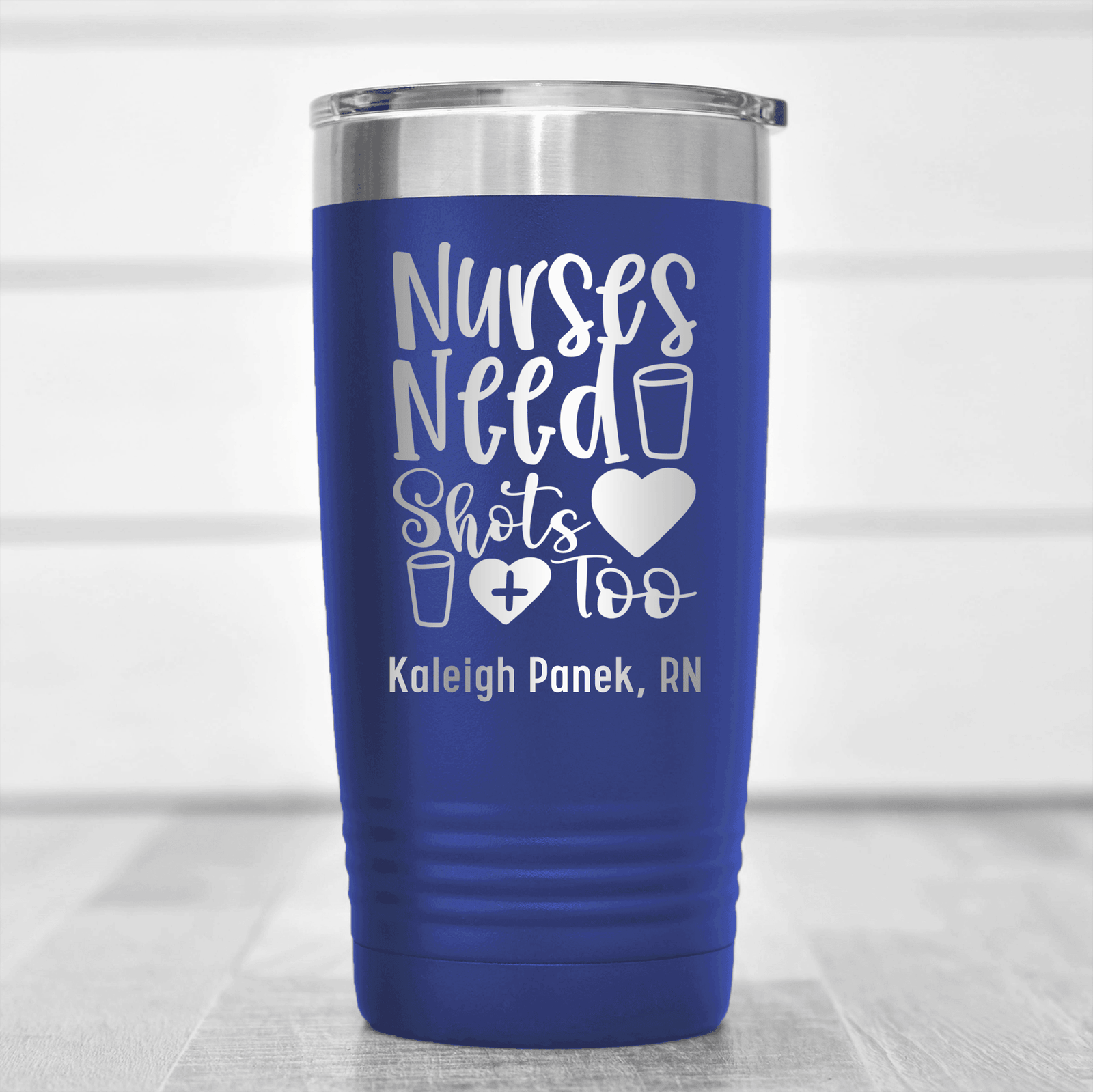 Blue Nurse Tumbler With Nurses Need Shots Too Design