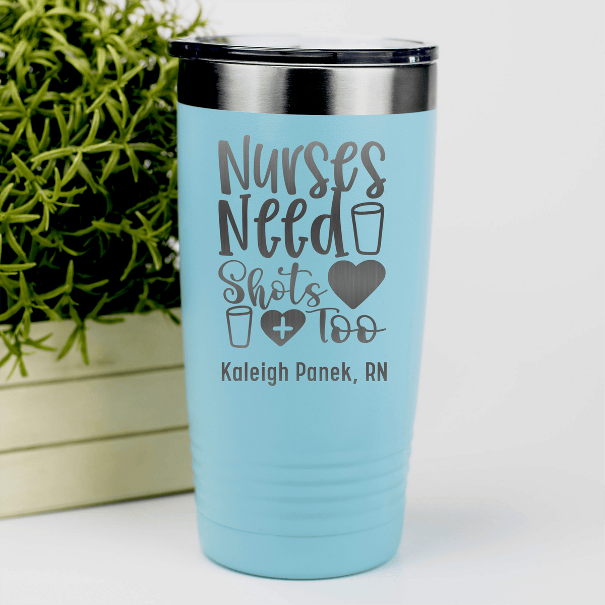 Teal Nurse Tumbler With Nurses Need Shots Too Design