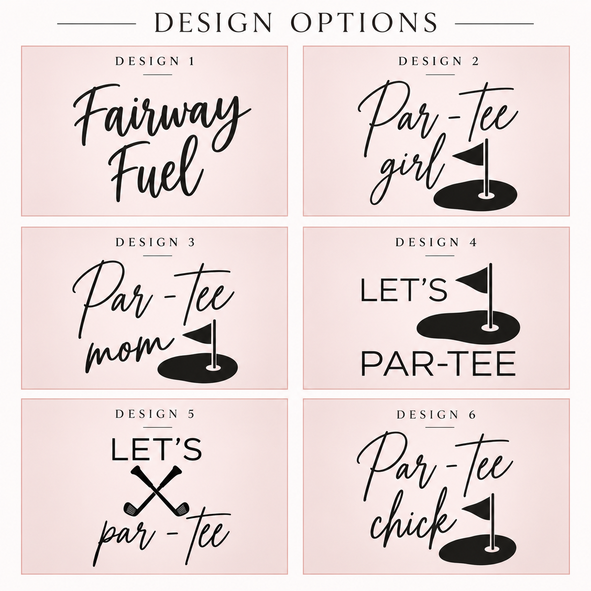Chart showing all six personalized golf tumbler design options: Fairway Fuel, Par-Tee Girl, Par-Tee Mom, Let's Par-Tee, crossed clubs, and Par-Tee Chick.