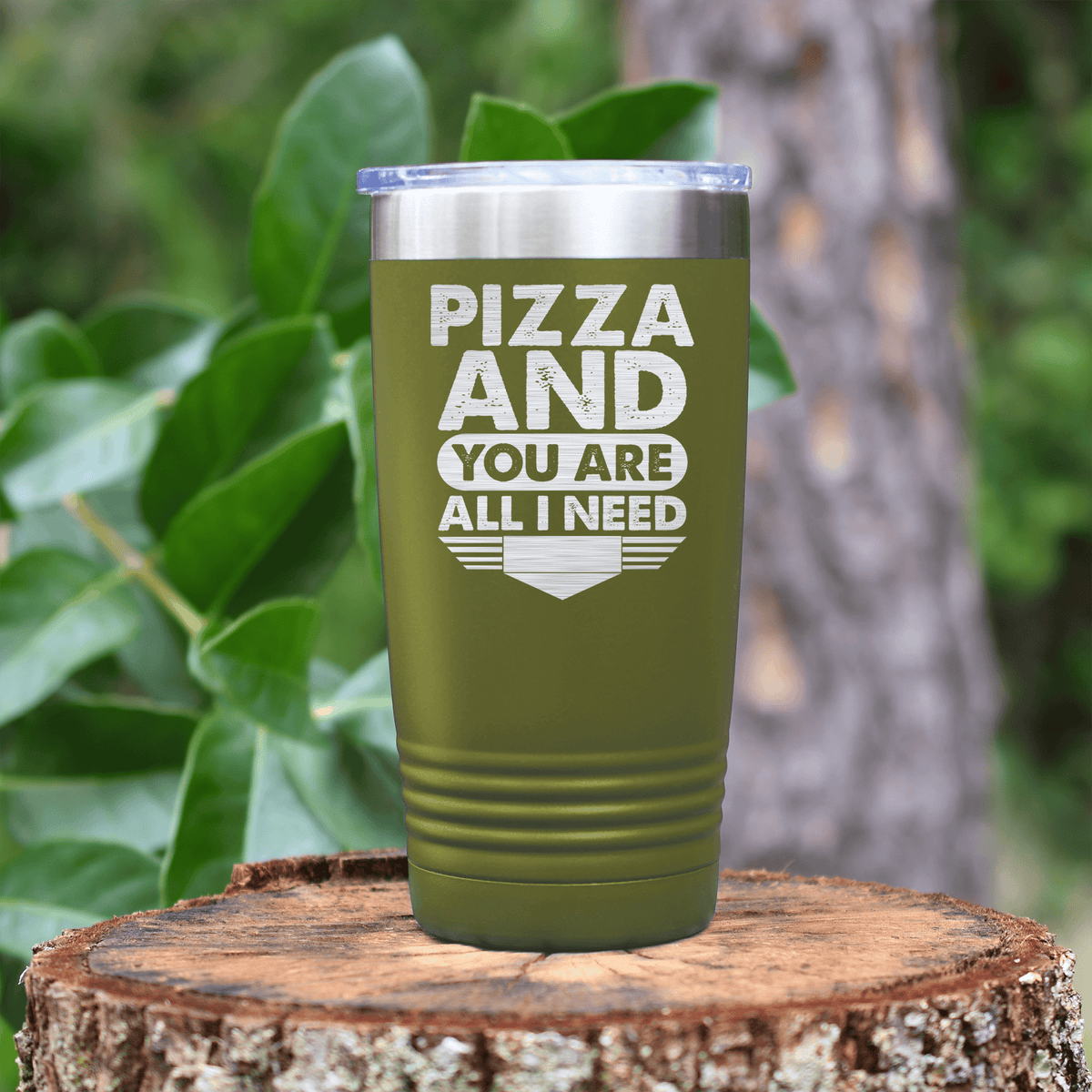 Military Green Best Friend tumbler Pizza And You Are All I Need