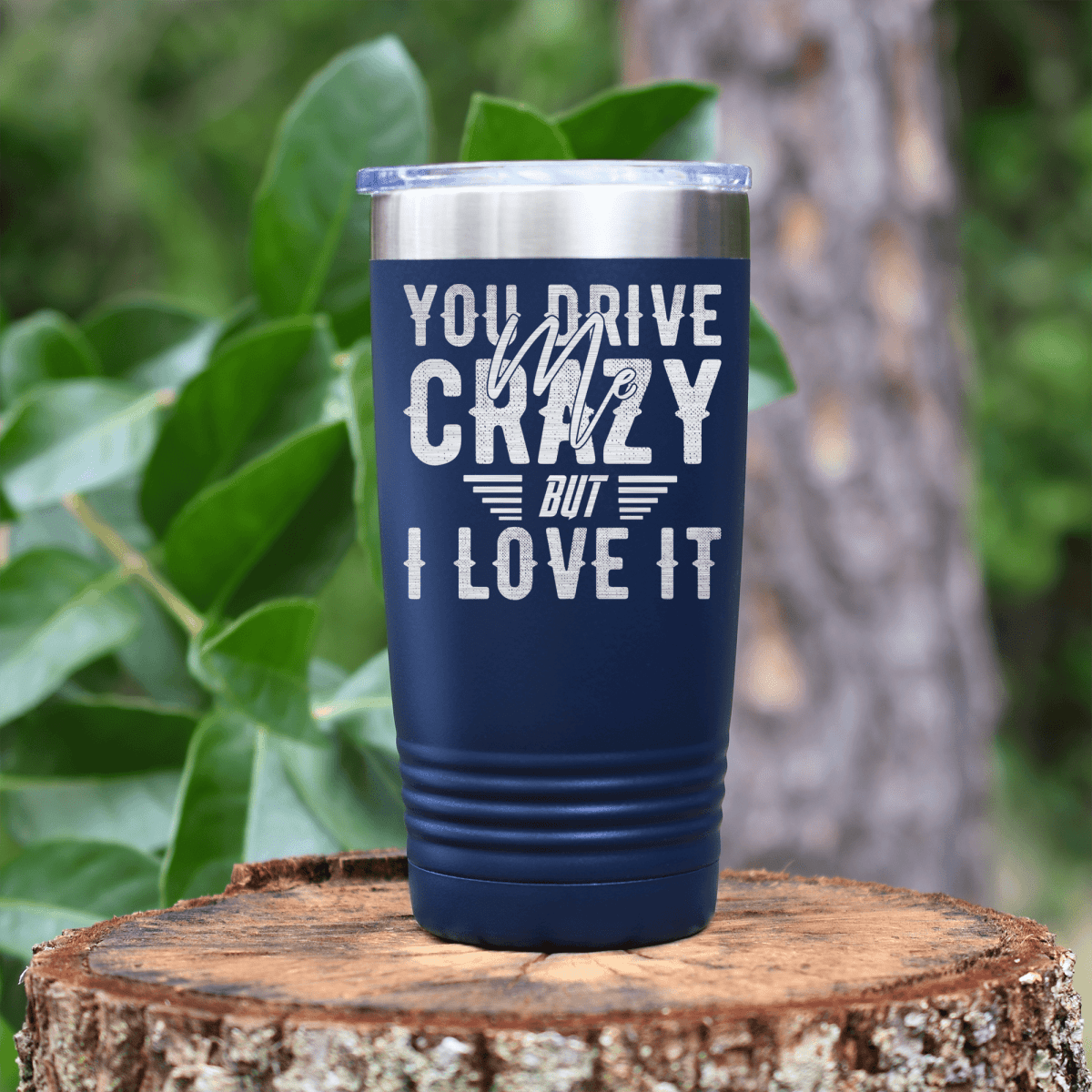 Navy Best Friend tumbler You Drive Me Crazy But I Love You