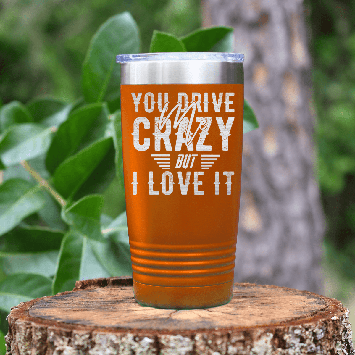 Orange Best Friend tumbler You Drive Me Crazy But I Love You