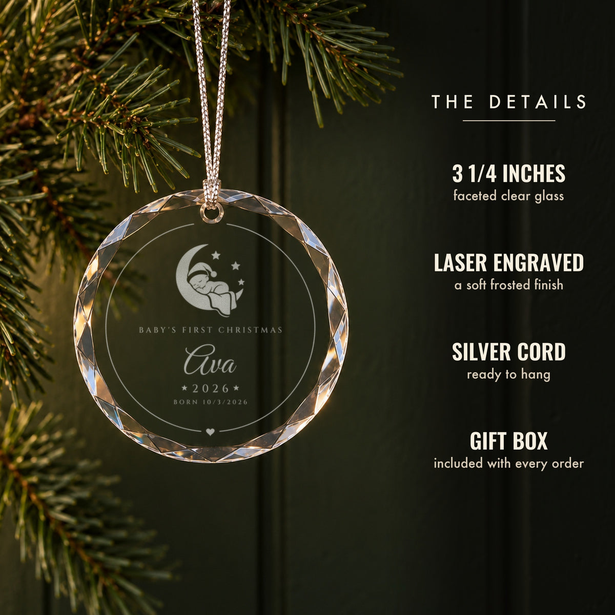 Details of the baby's first Christmas glass ornament: 3 1/4 inch faceted clear glass, frosted laser engraving, silver cord and gift box