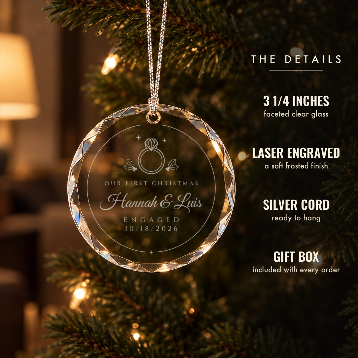 Details of the Our First Christmas Engaged glass ornament: 3 1/4 inch faceted clear glass, frosted laser engraving, silver cord and gift box