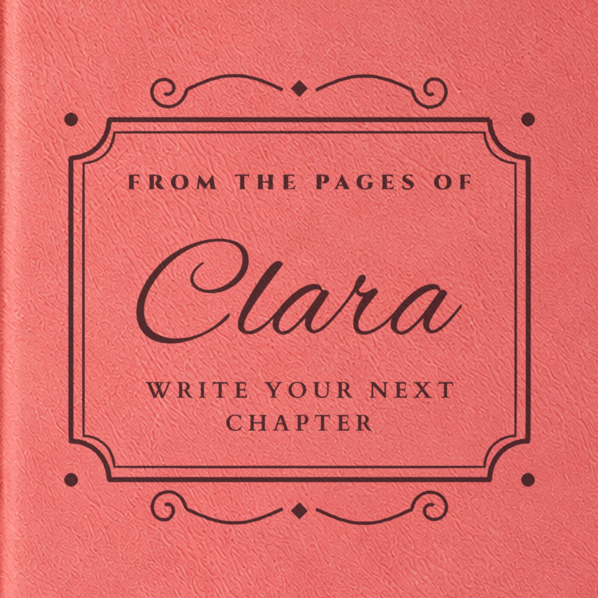 Close-up of the engraving on the bookplate name journal: FROM THE PAGES OF, Clara in big script and Write Your Next Chapter in capitals