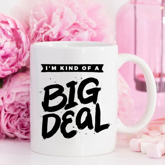 Kitchen I&#39;m Kind Of A Big Deal - 11oz Coffee Mug - Coffee