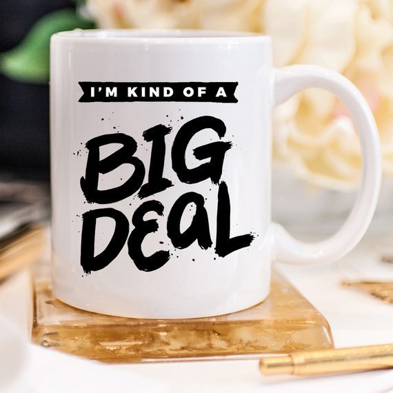 Kitchen I&#39;m Kind Of A Big Deal - 11oz Coffee Mug - Coffee