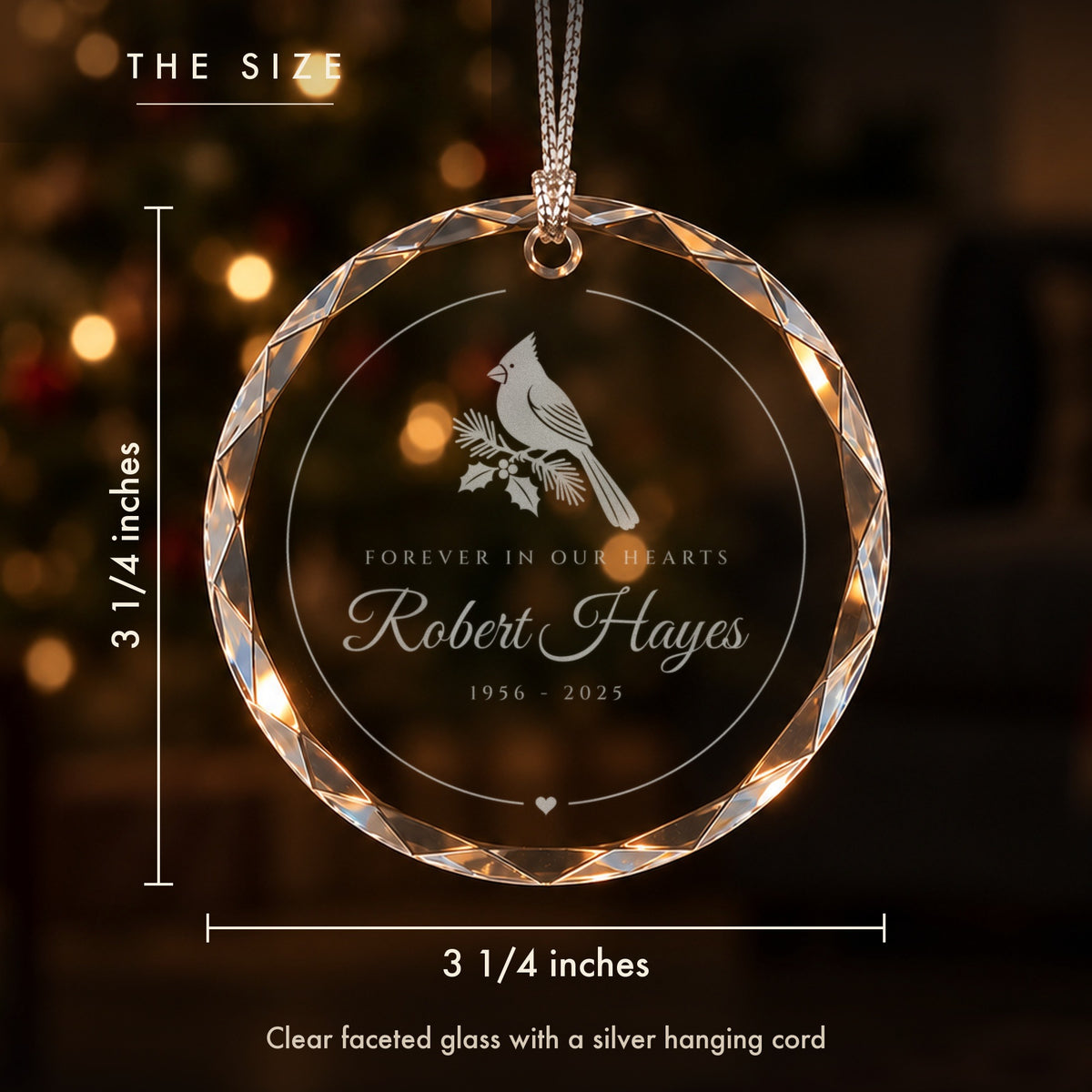Size of the personalized memorial Christmas ornament: 3 1/4 inches tall and wide, clear faceted glass engraved with a cardinal and Robert Hayes