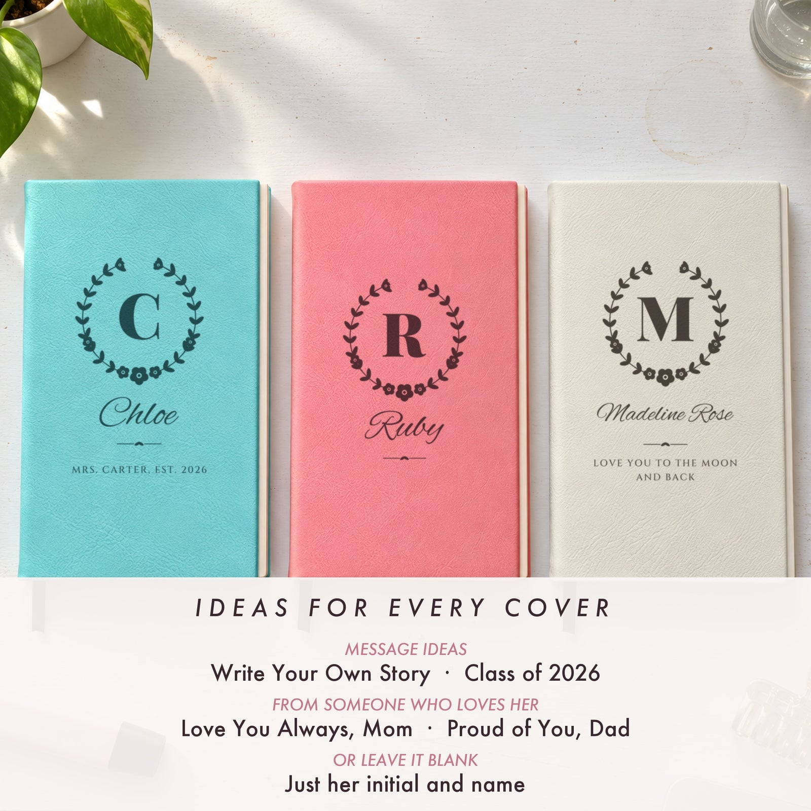 Three engraved initial journals in teal, pink and white for Chloe, Ruby and Madeline Rose, with message ideas for a personalized journal