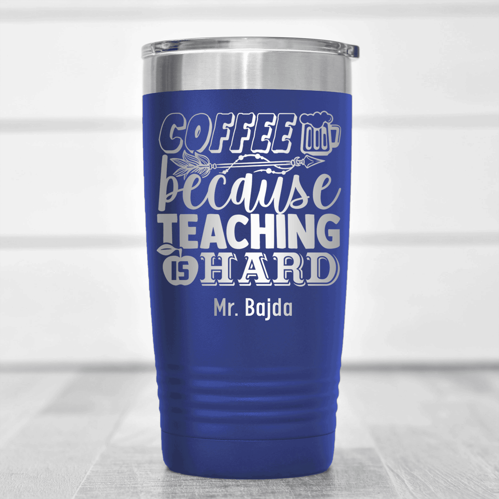 Blue Teacher Tumbler With Coffee Because Teaching Is Hard Design