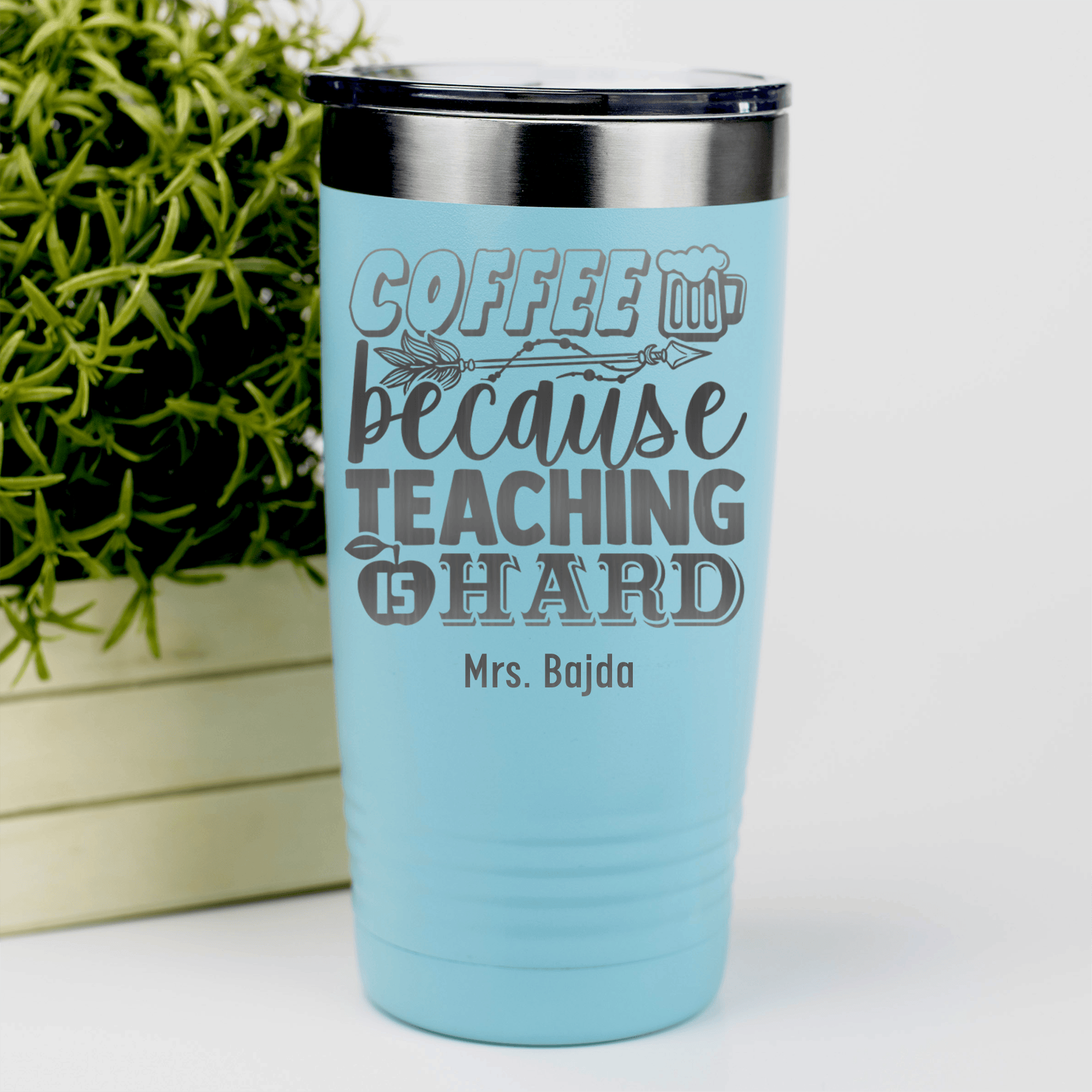 Teal Teacher Tumbler With Coffee Because Teaching Is Hard Design