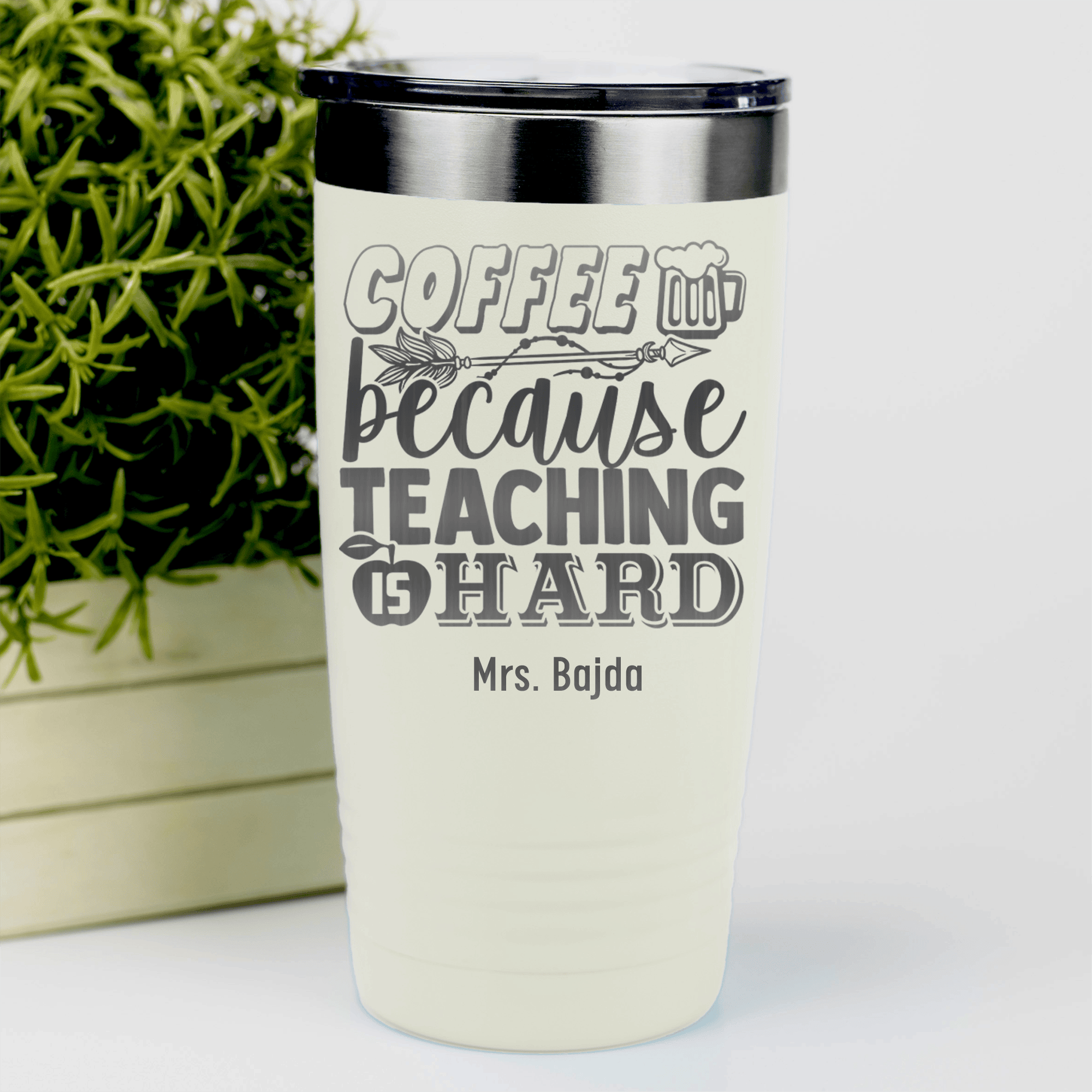 White Teacher Tumbler With Coffee Because Teaching Is Hard Design