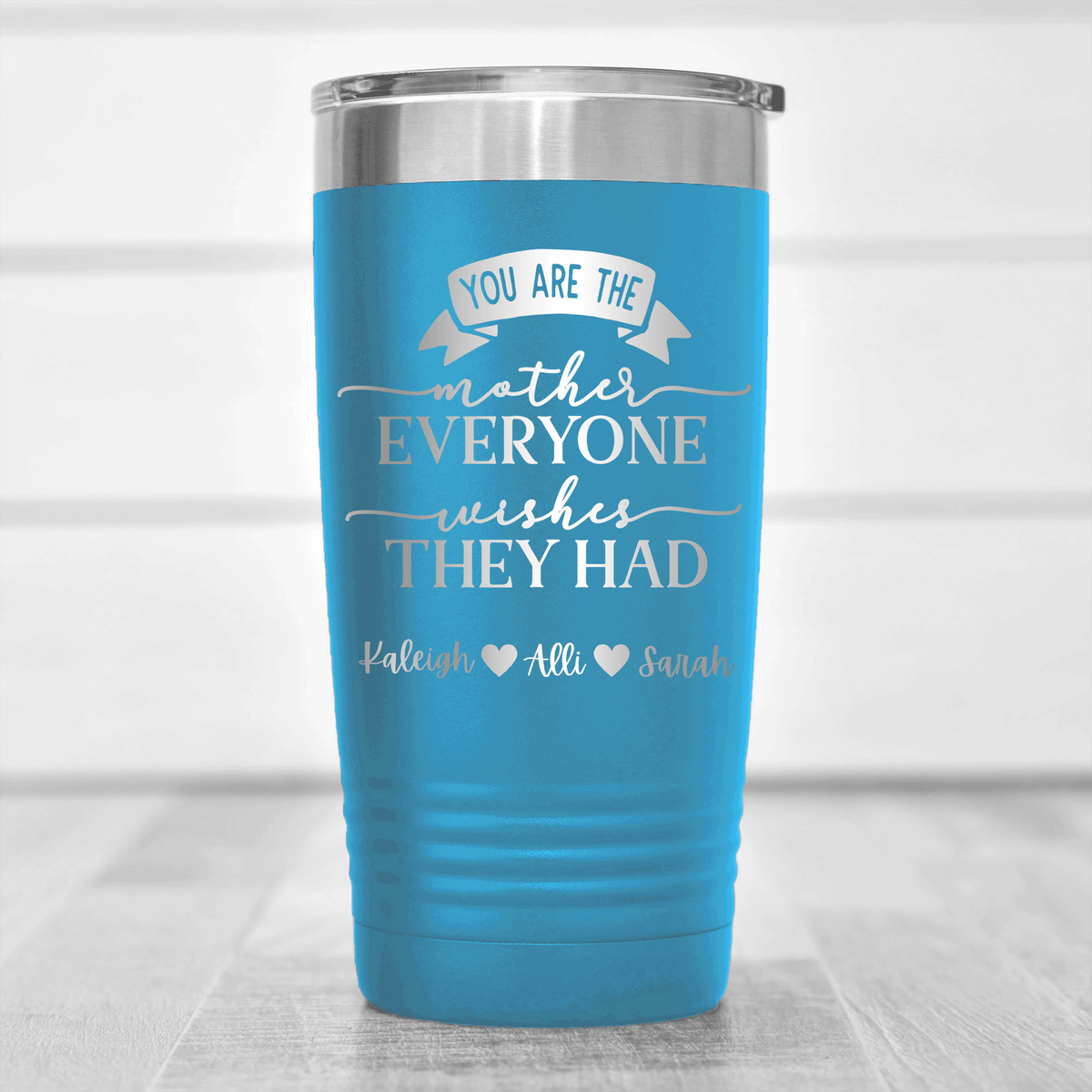 Light Blue Mothers Day Tumbler With Everyone Wishes They Had You Design