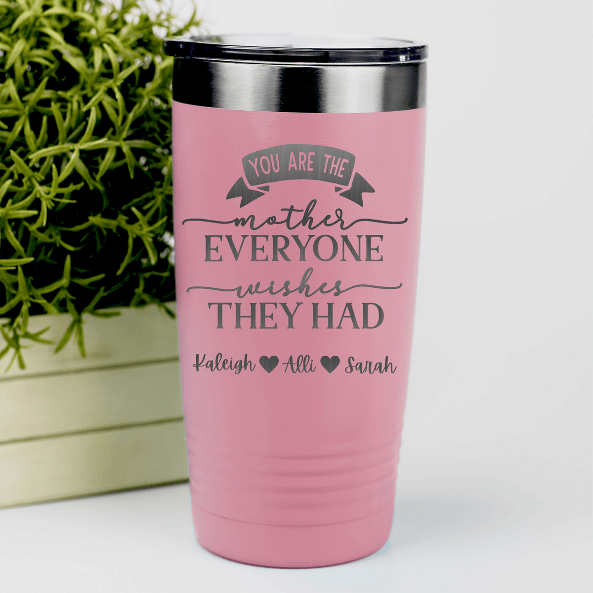 Salmon Mothers Day Tumbler With Everyone Wishes They Had You Design