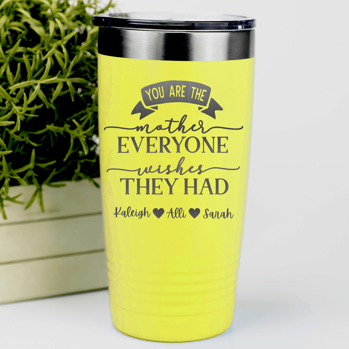 Yellow Mothers Day Tumbler With Everyone Wishes They Had You Design
