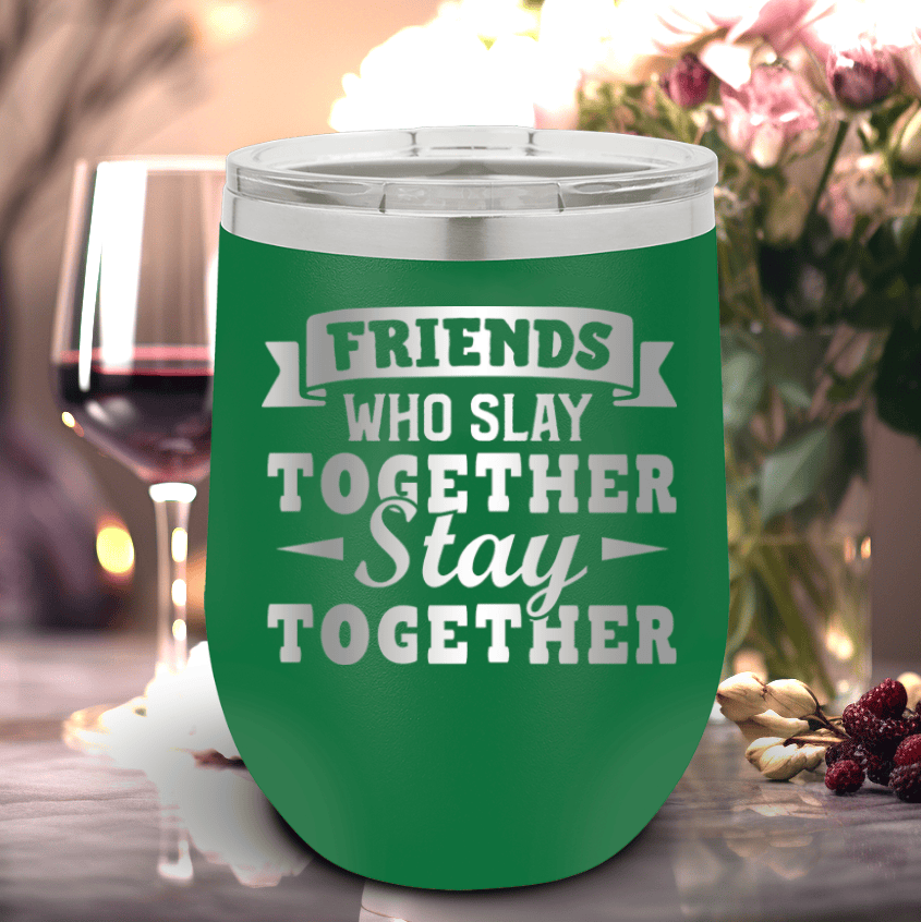 Green Best Friends Wine Tumbler With Friends Who Slay Stay Design