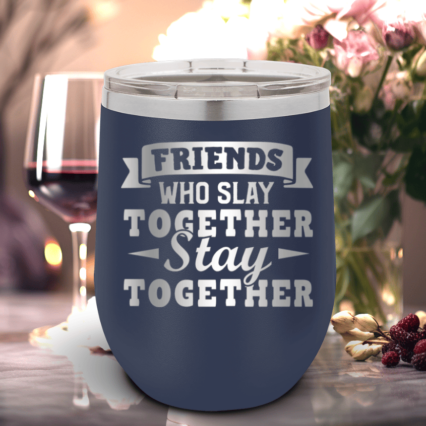 Navy Best Friends Wine Tumbler With Friends Who Slay Stay Design