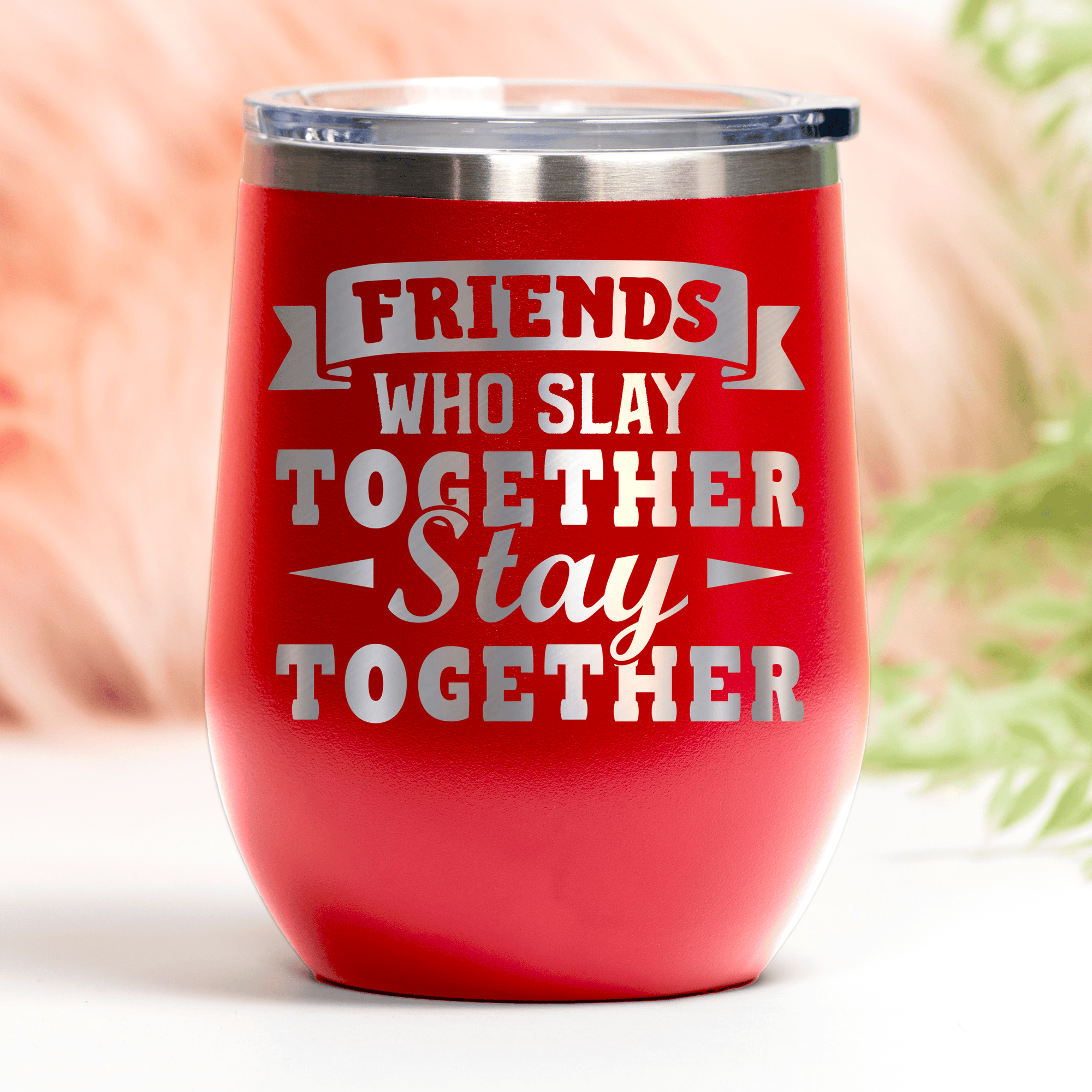 Red Best Friends Wine Tumbler With Friends Who Slay Stay Design
