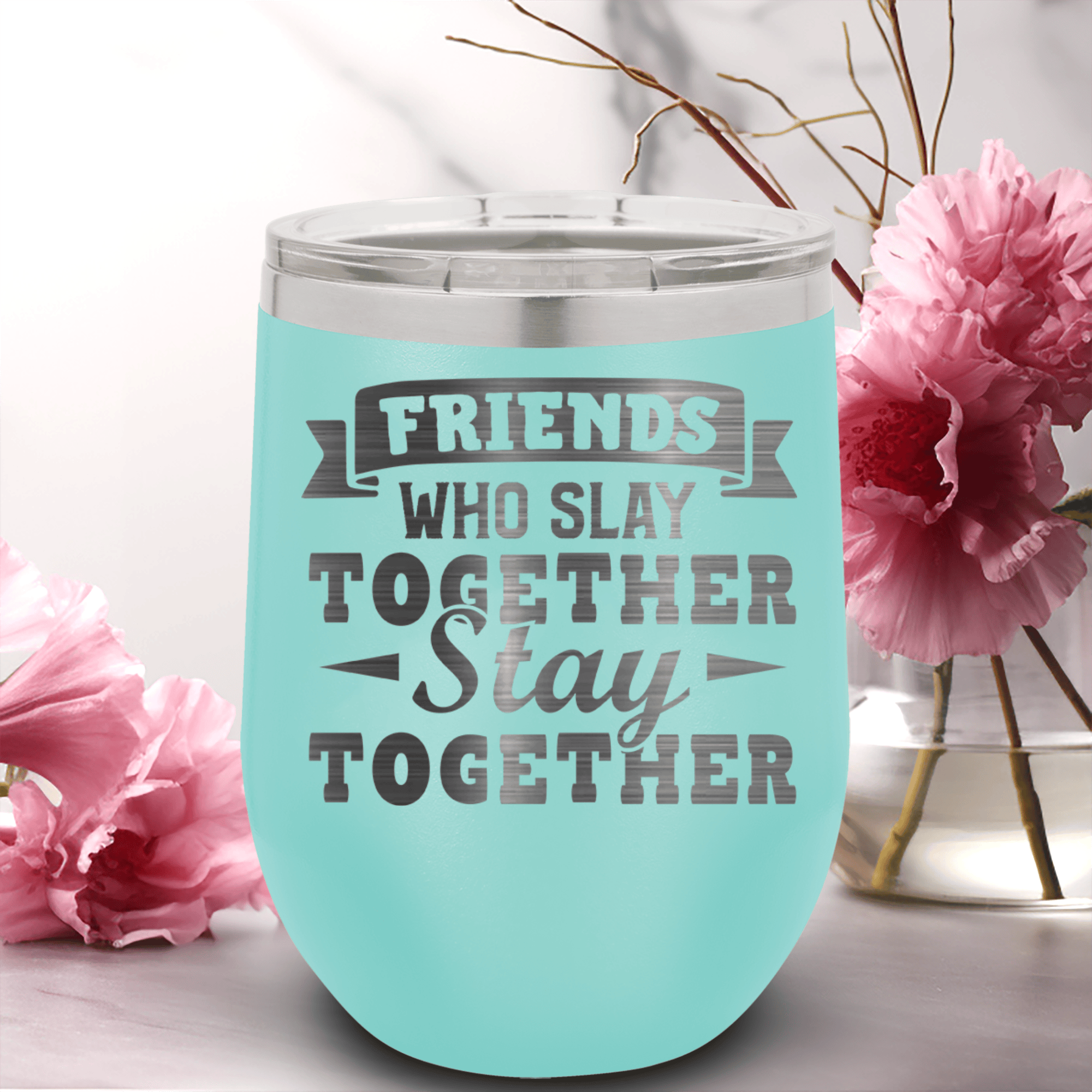 Teal Best Friends Wine Tumbler With Friends Who Slay Stay Design