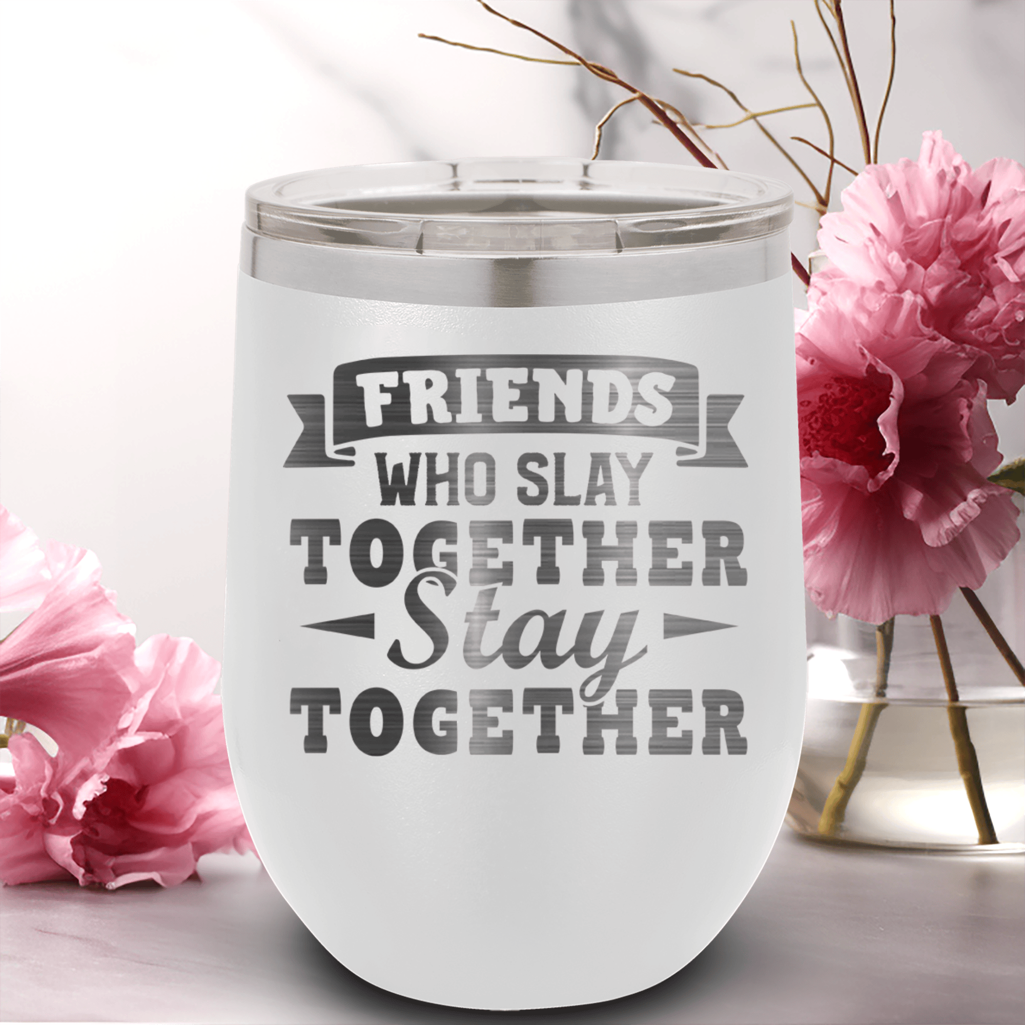 White Best Friends Wine Tumbler With Friends Who Slay Stay Design