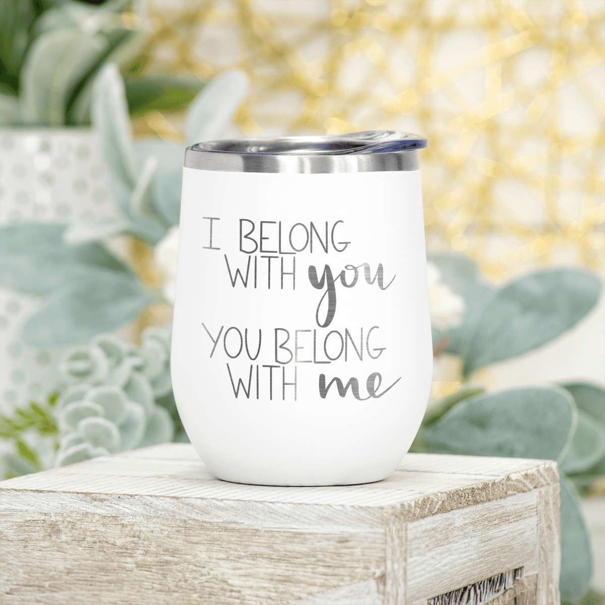 I Belong With You Wine Tumbler