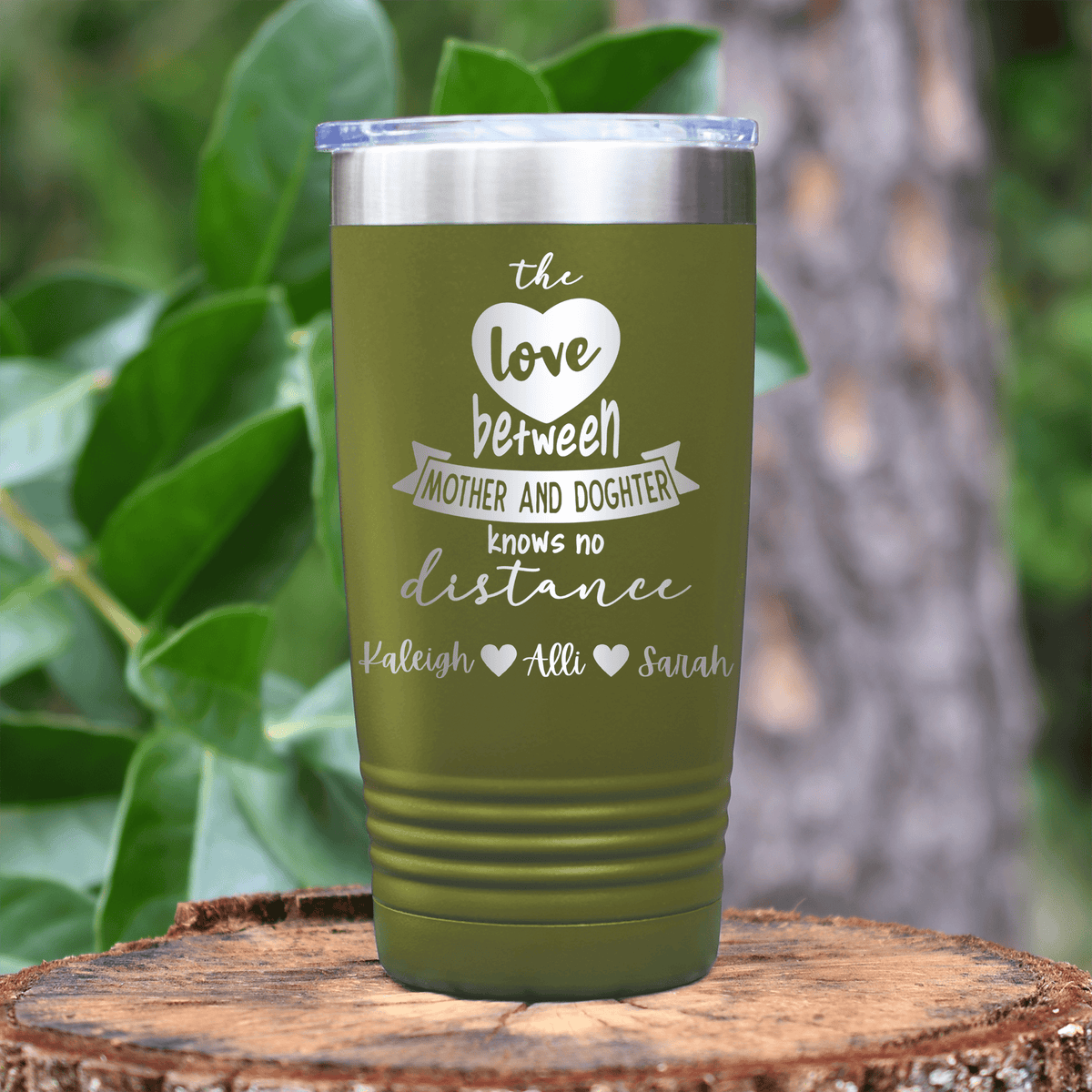 Military Green Mothers Day Tumbler With Mothers And Daughters Design
